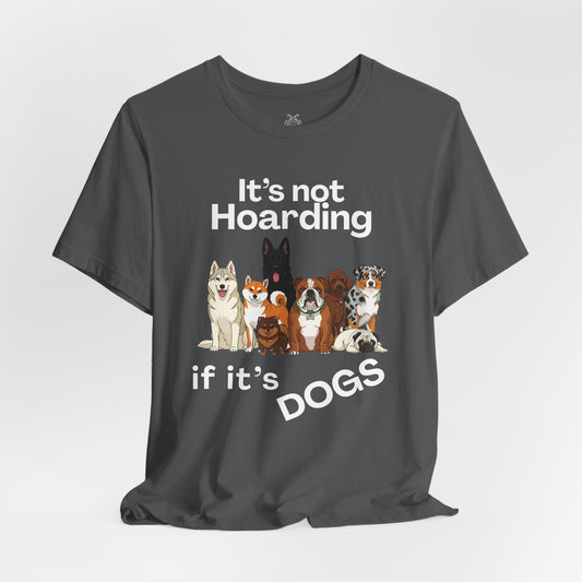 It's Not Hoarding If It's Dogs - T‑Shirt | Pets and Animals | Roly Poly Print