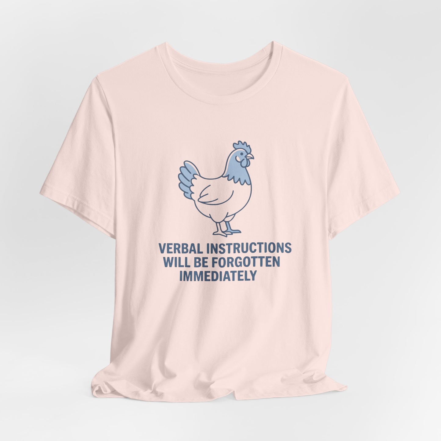 Chicken Verbal Instructions Forgotten Immediately| T-Shirt