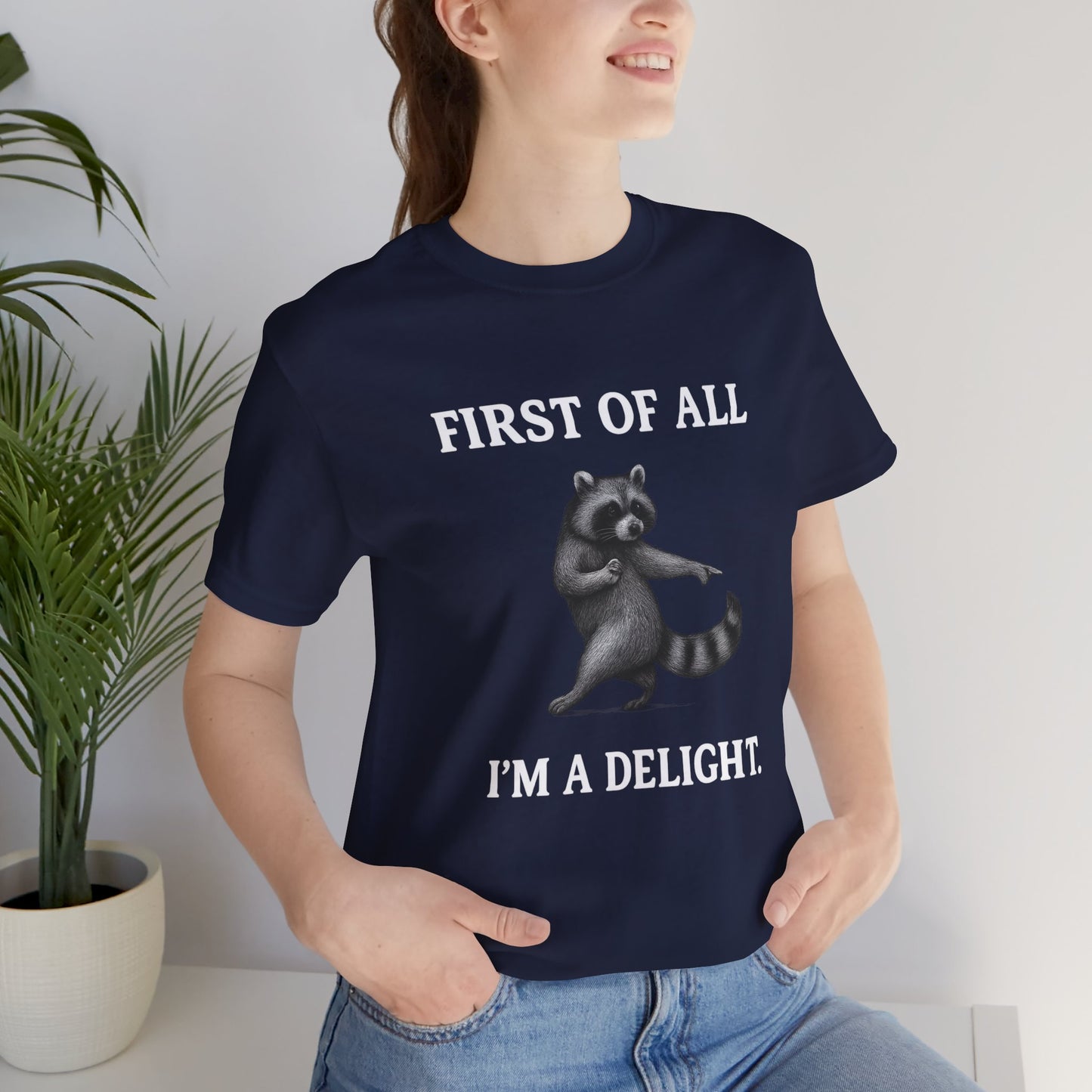 First of All, I'm a Delight Raccoon - T-Shirt | Pets and Animals | Roly Poly Print