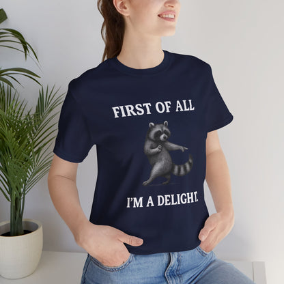 First of All, I'm a Delight Raccoon - T-Shirt | Pets and Animals | Roly Poly Print