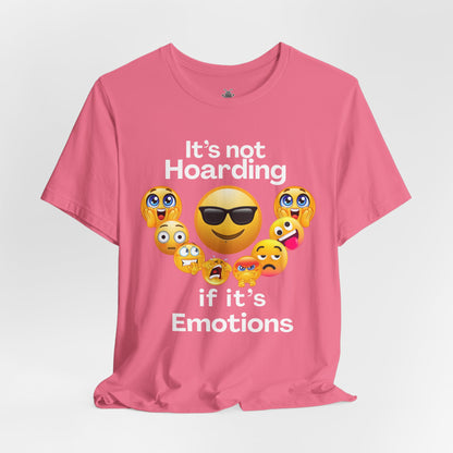 It's not Hoarding if it's Emotions - T-Shirt | Neurodivergent and Mental Health Humor | Roly Poly Print