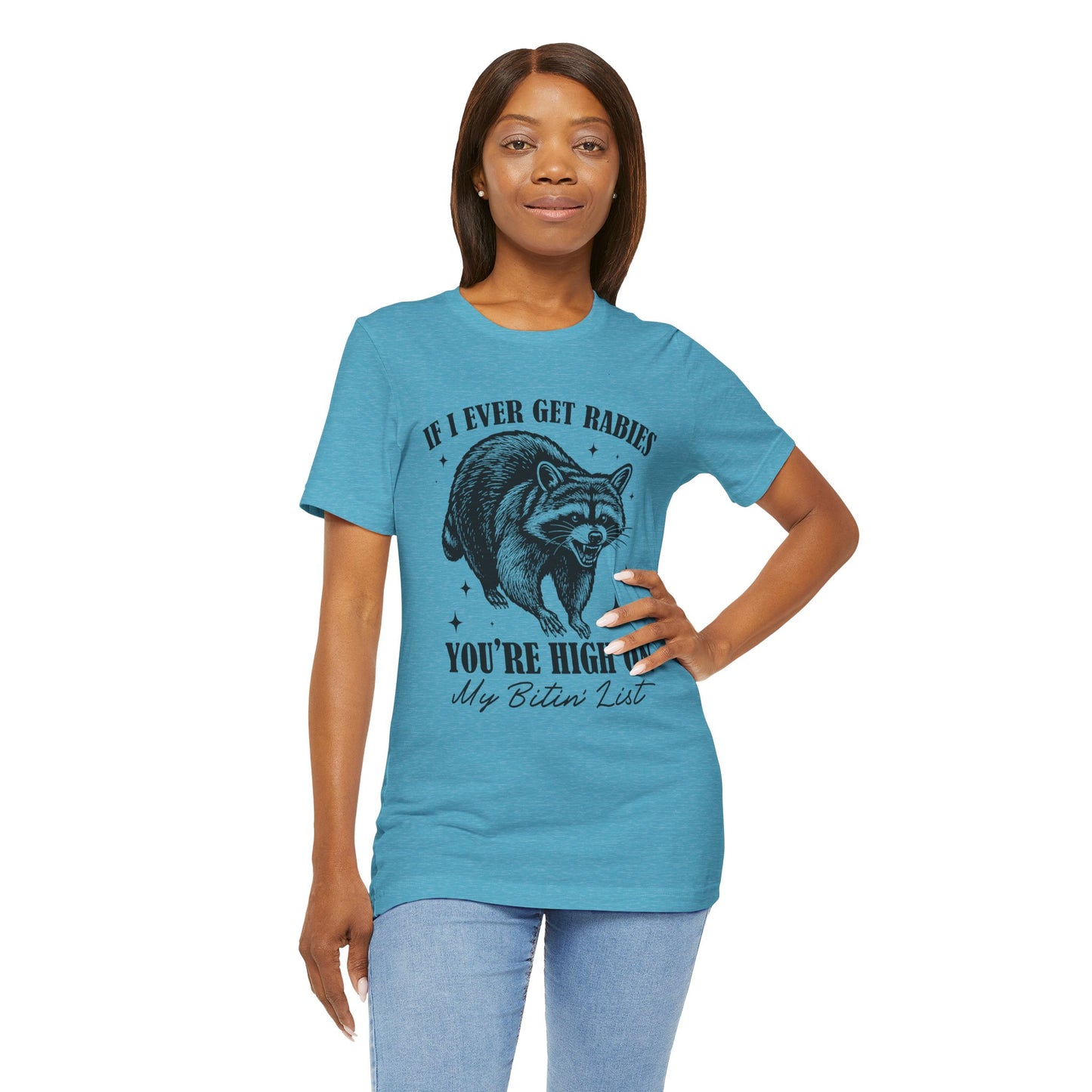 If I Ever Get Rabies You’re High On My Biten' List Raccoon - T-shirt | Funny & Sarcastic | Roly Poly Print