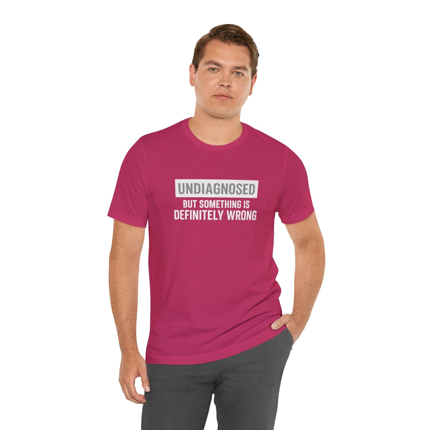Undiagnosed But Something Is Definitely Wrong - T‑Shirt | Funny & Sarcastic | Roly Poly Print
