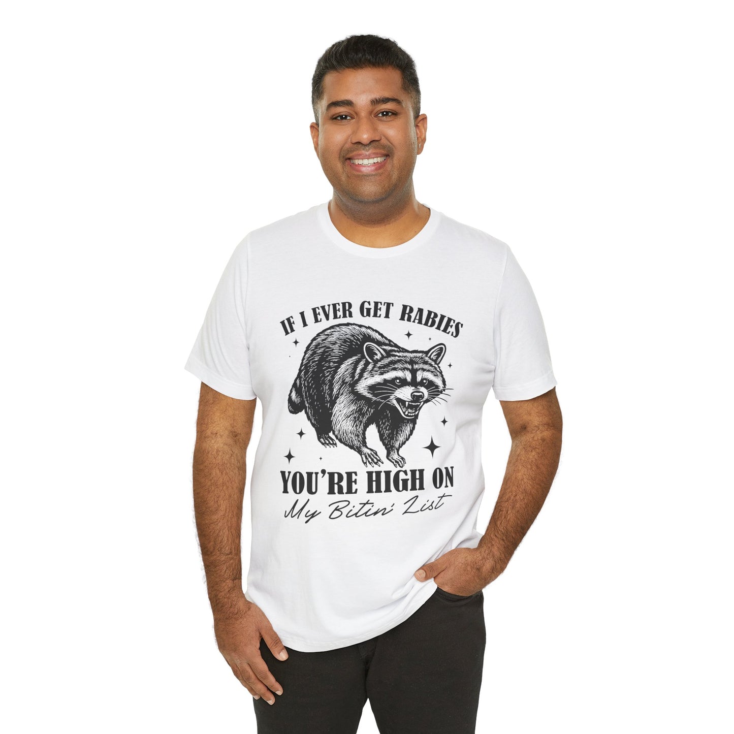If I Ever Get Rabies You’re High On My Biten' List Raccoon - T-shirt | Funny & Sarcastic | Roly Poly Print