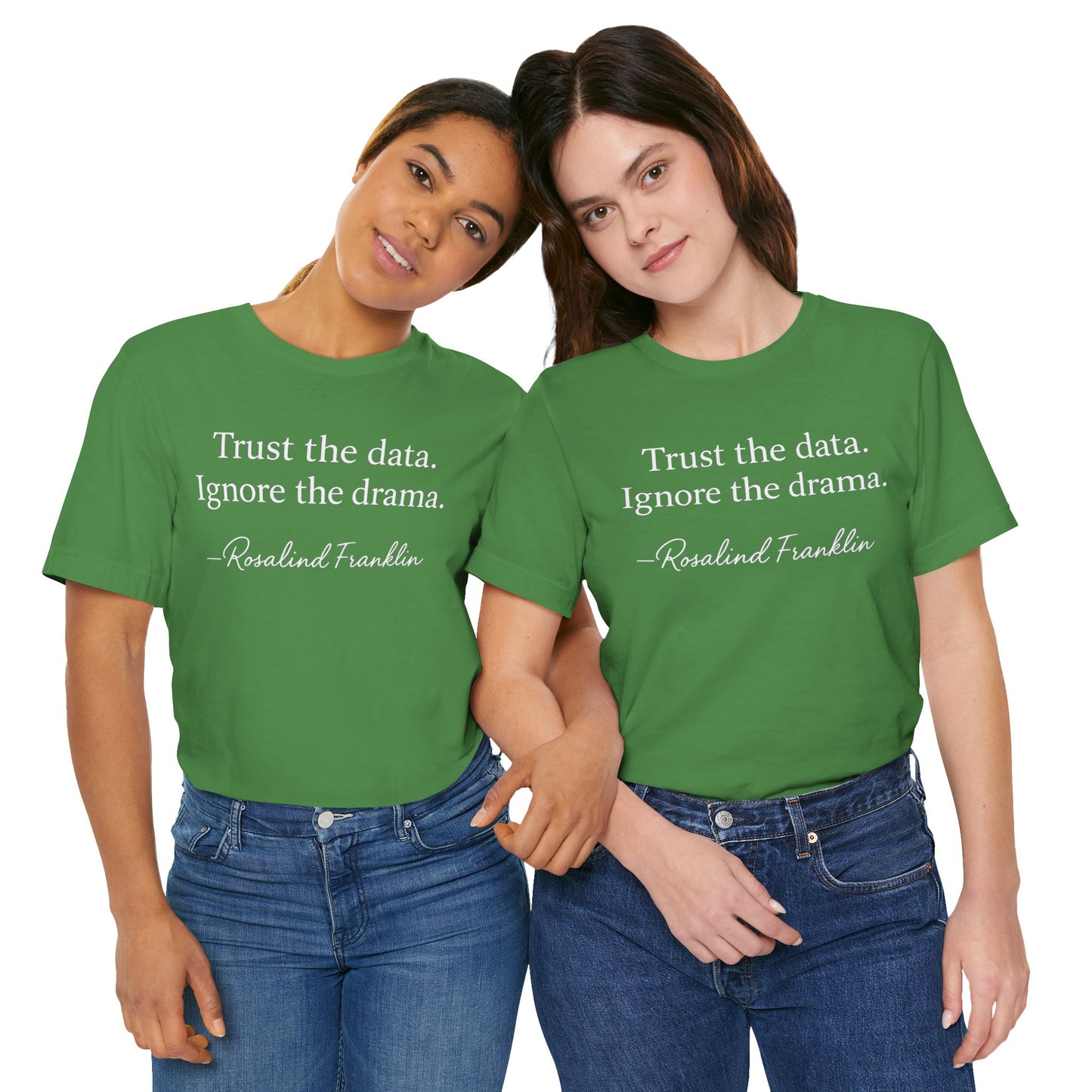 Trust the Data Not the Drama Rosalind Franklin Quote - T-Shirt | STEM | Roly Poly Print