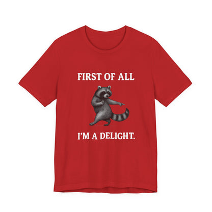 First of All, I'm a Delight Raccoon - T-Shirt | Pets and Animals | Roly Poly Print