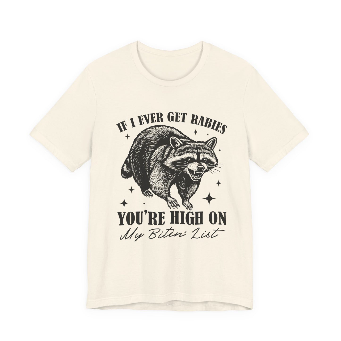 If I Ever Get Rabies You’re High On My Biten' List Raccoon - T-shirt | Funny & Sarcastic | Roly Poly Print