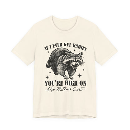 If I Ever Get Rabies You’re High On My Biten' List Raccoon - T-shirt | Funny & Sarcastic | Roly Poly Print