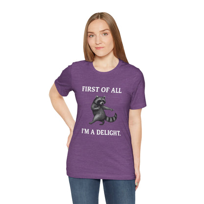 First of All, I'm a Delight Raccoon - T-Shirt | Pets and Animals | Roly Poly Print