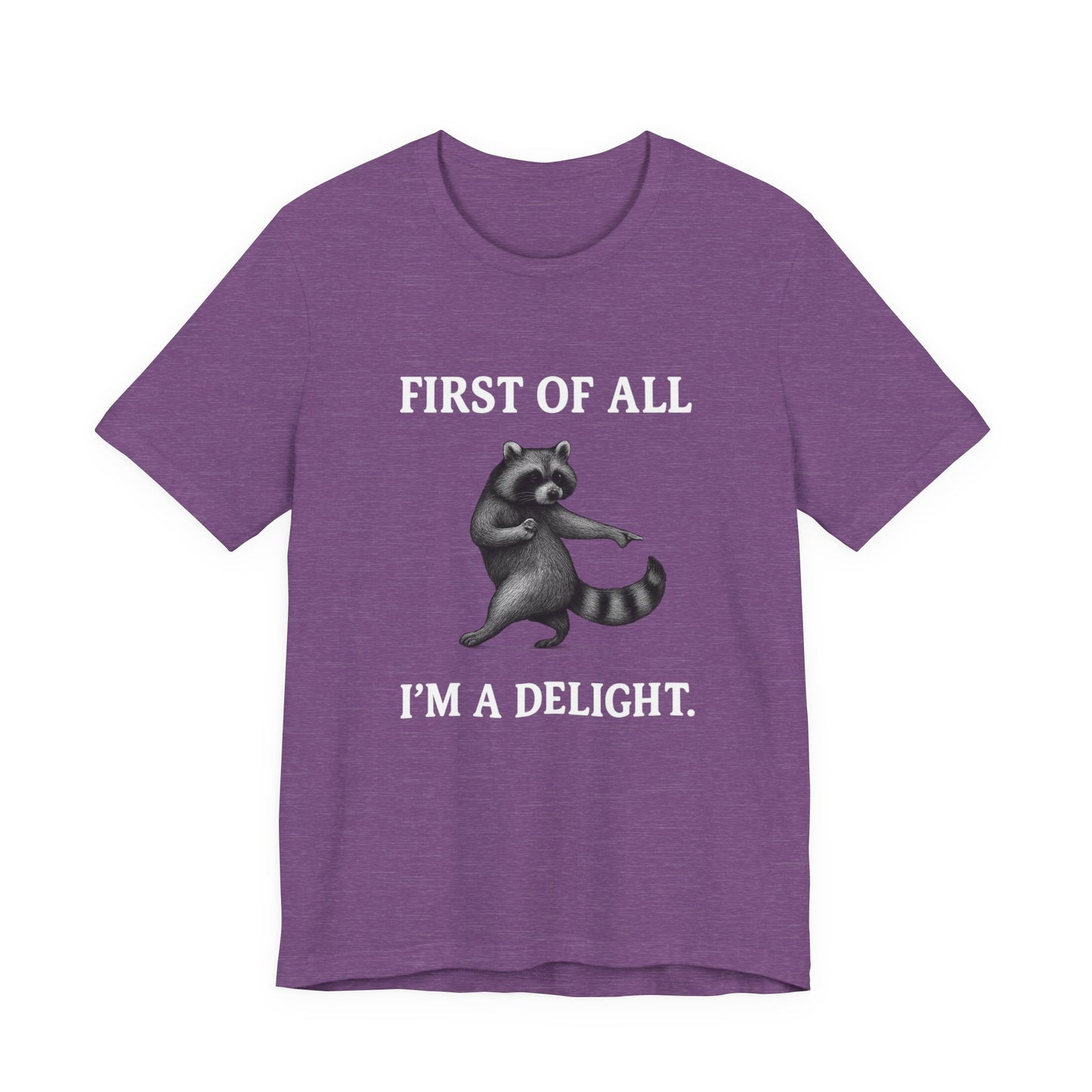 First of All, I'm a Delight Raccoon - T-Shirt | Pets and Animals | Roly Poly Print