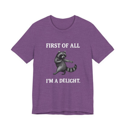 First of All, I'm a Delight Raccoon - T-Shirt | Pets and Animals | Roly Poly Print