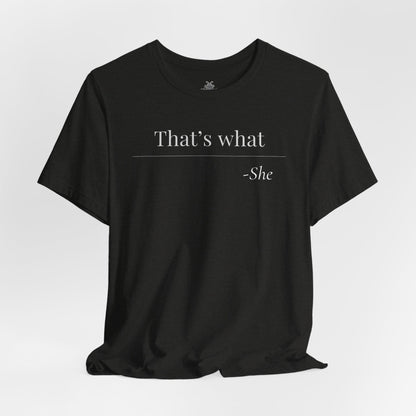 That's What She Said - Quote T-Shirt | Funny and Sarcastic | Roly Poly Print