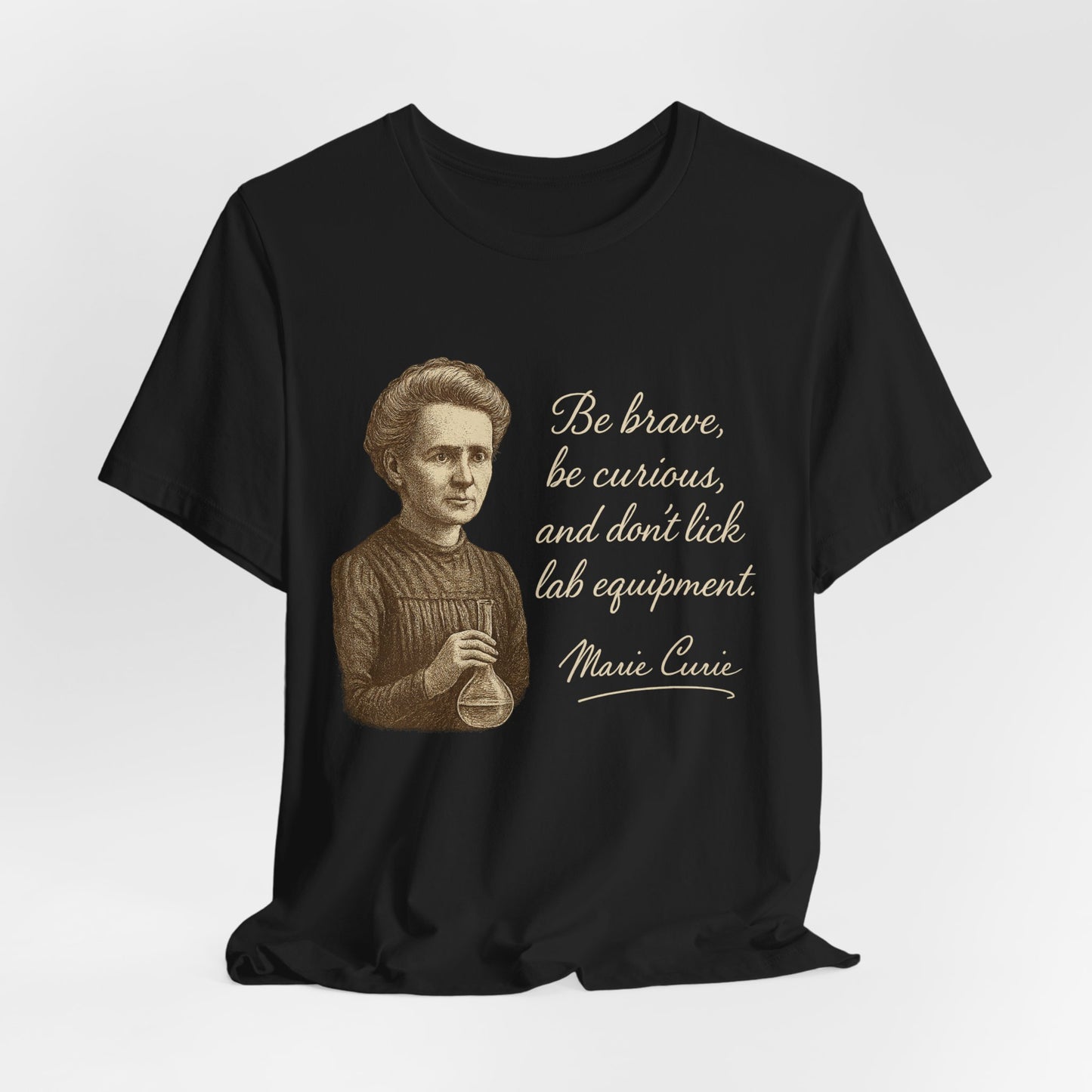 Don't Lick the Lab Equipment - Madam Curie Quote T-Shirt | Nursing and Healthcare | Roly Poly Print