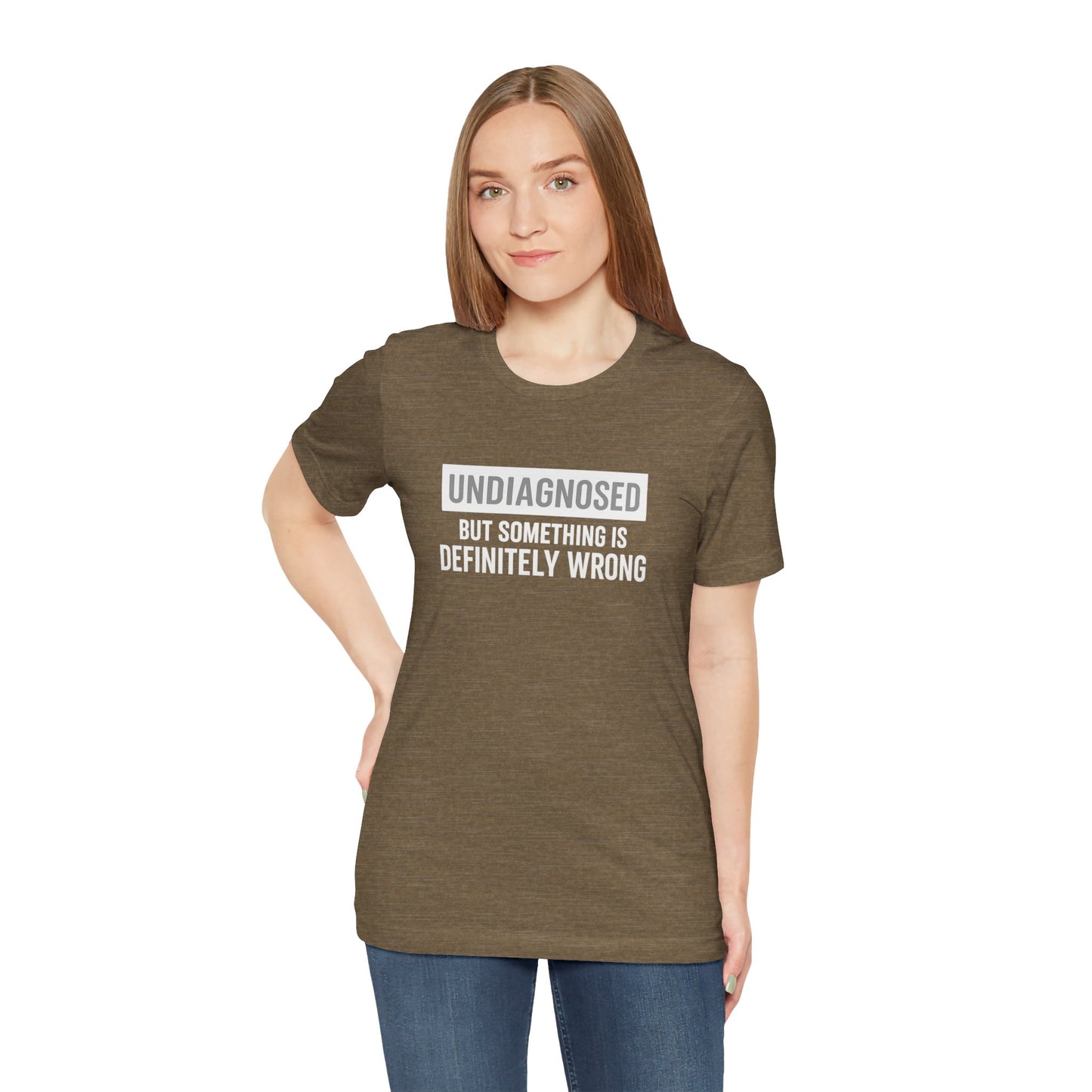 Undiagnosed But Something Is Definitely Wrong - T‑Shirt | Funny & Sarcastic | Roly Poly Print