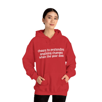Cheers to Pretending Anything Changes When the New Year Does - New Year Hoodie | Holiday | Roly Poly Print