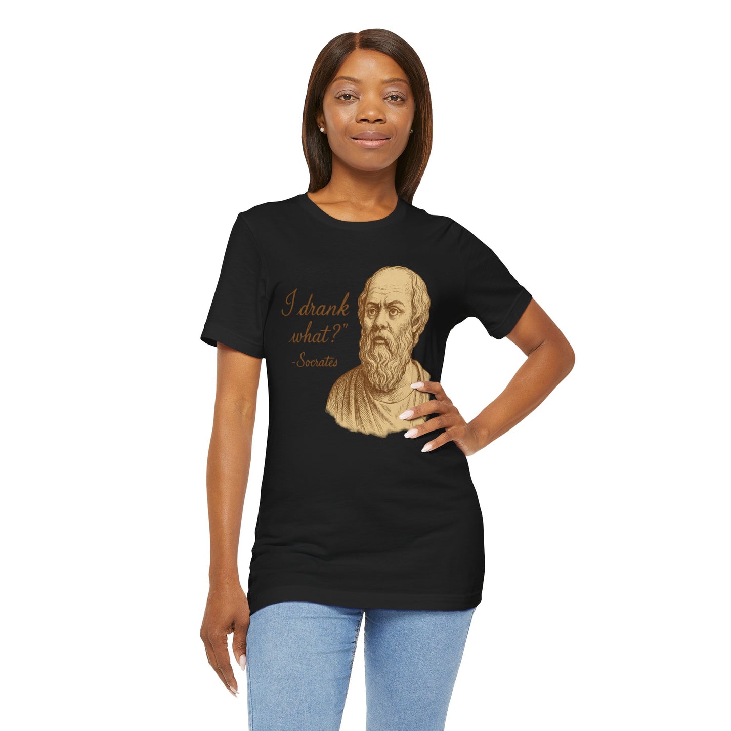 I Drank What? Socrates Quote - T-shirt | Funny & Sarcastic | Roly Poly Print