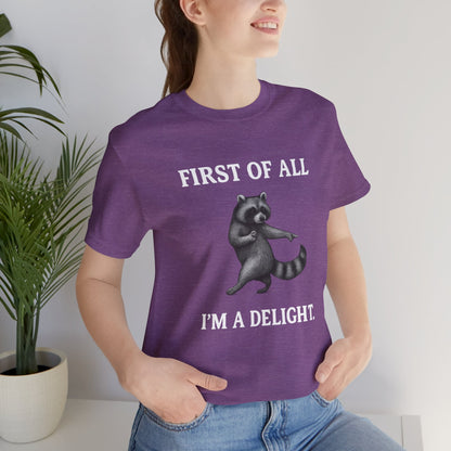 First of All, I'm a Delight Raccoon - T-Shirt | Pets and Animals | Roly Poly Print