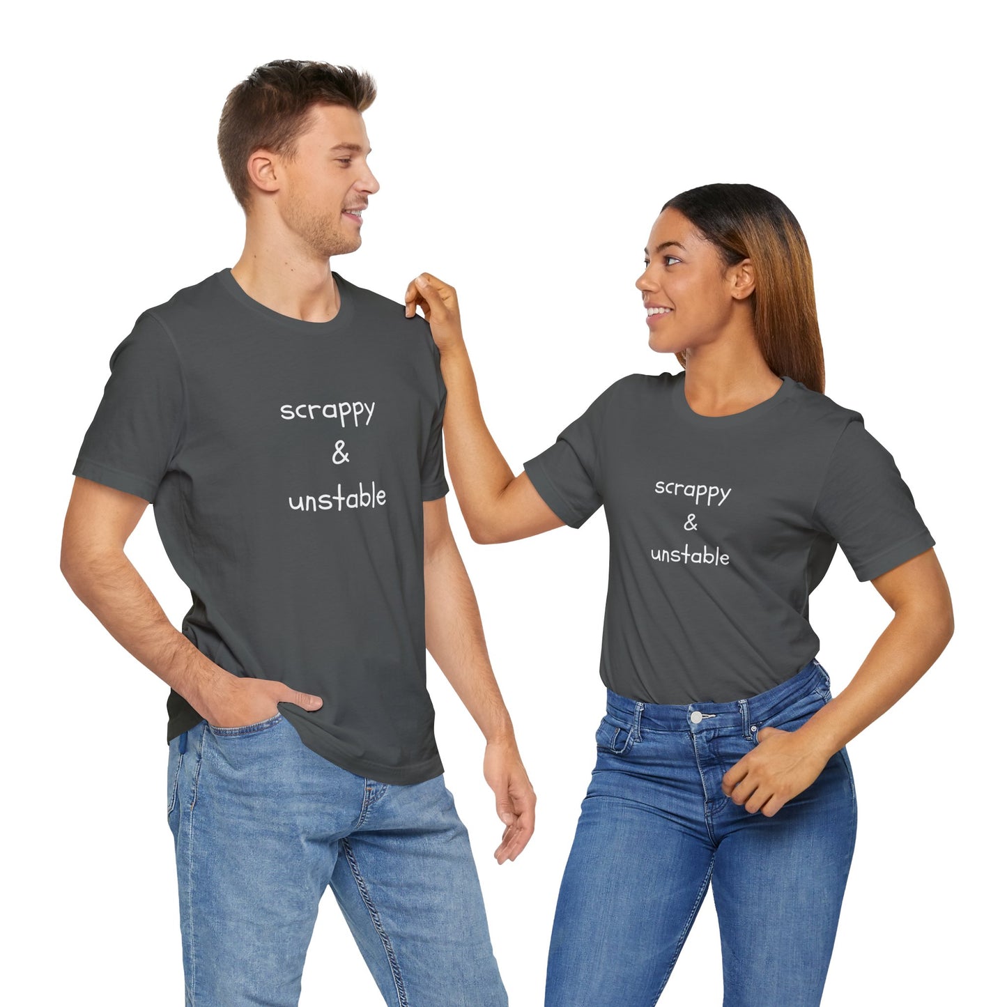 Scrappy & Unstable Text - T-Shirt | Sarcasm | Roly Poly Print