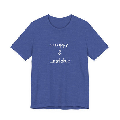 Scrappy & Unstable Text - T-Shirt | Sarcasm | Roly Poly Print