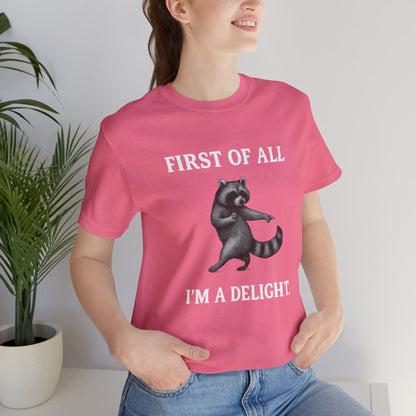 First of All, I'm a Delight Raccoon - T-Shirt | Pets and Animals | Roly Poly Print