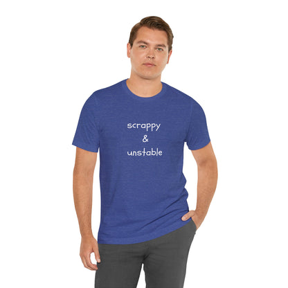 Scrappy & Unstable Text - T-Shirt | Sarcasm | Roly Poly Print
