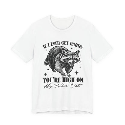 If I Ever Get Rabies You’re High On My Biten' List Raccoon - T-shirt | Funny & Sarcastic | Roly Poly Print