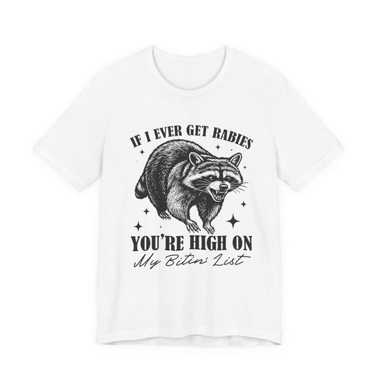 If I Ever Get Rabies You’re High On My Biten' List Raccoon - T-shirt | Funny & Sarcastic | Roly Poly Print
