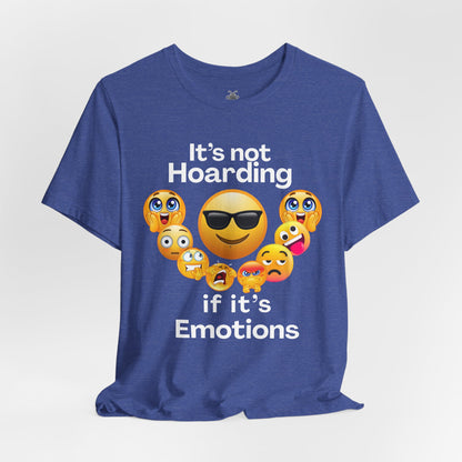 It's not Hoarding if it's Emotions - T-Shirt | Neurodivergent and Mental Health Humor | Roly Poly Print