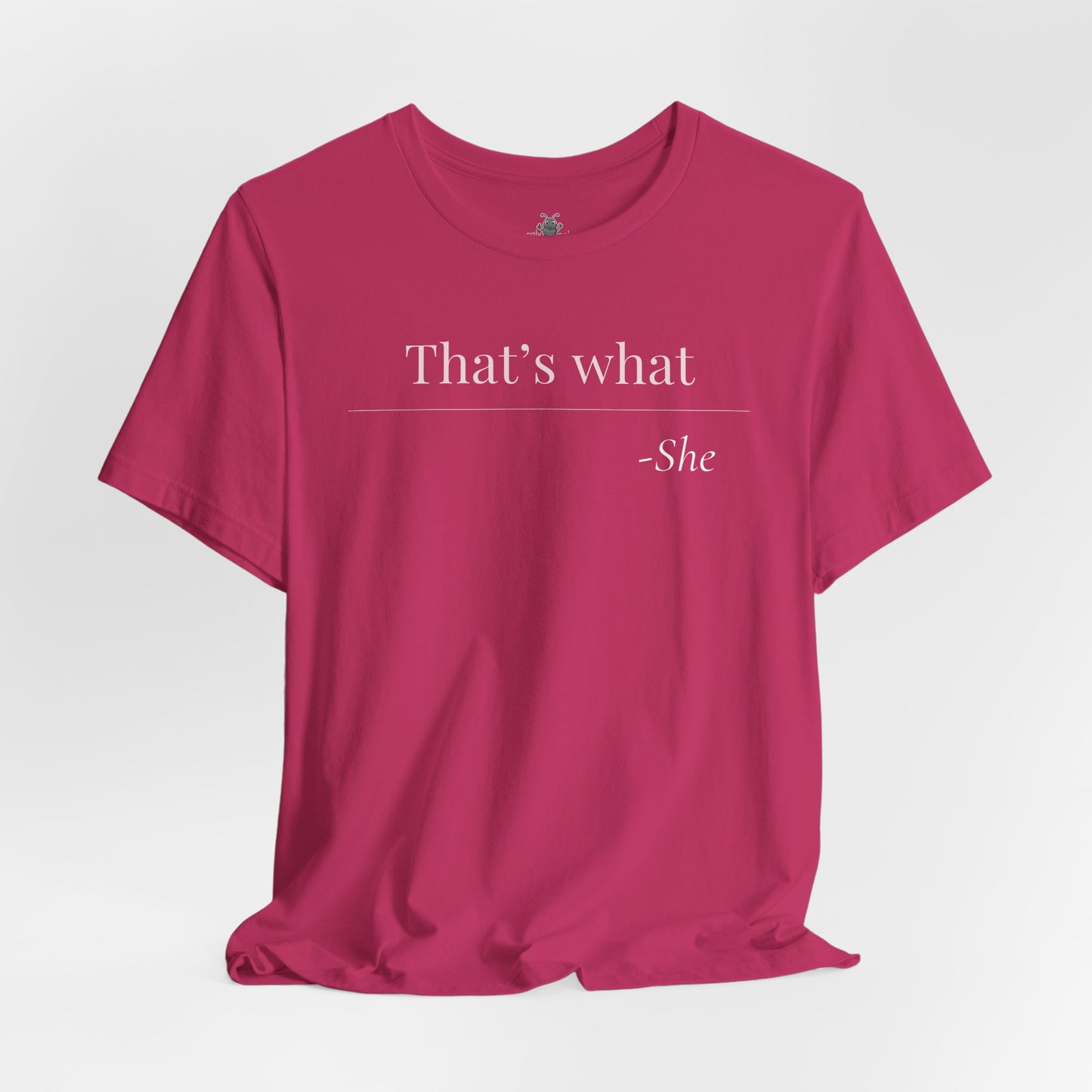 That's What She Said - Quote T-Shirt | Funny and Sarcastic | Roly Poly Print
