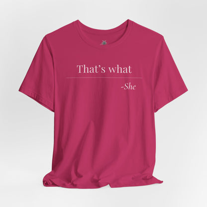 That's What She Said - Quote T-Shirt | Funny and Sarcastic | Roly Poly Print