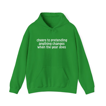Cheers to Pretending Anything Changes When the New Year Does - New Year Hoodie | Holiday | Roly Poly Print