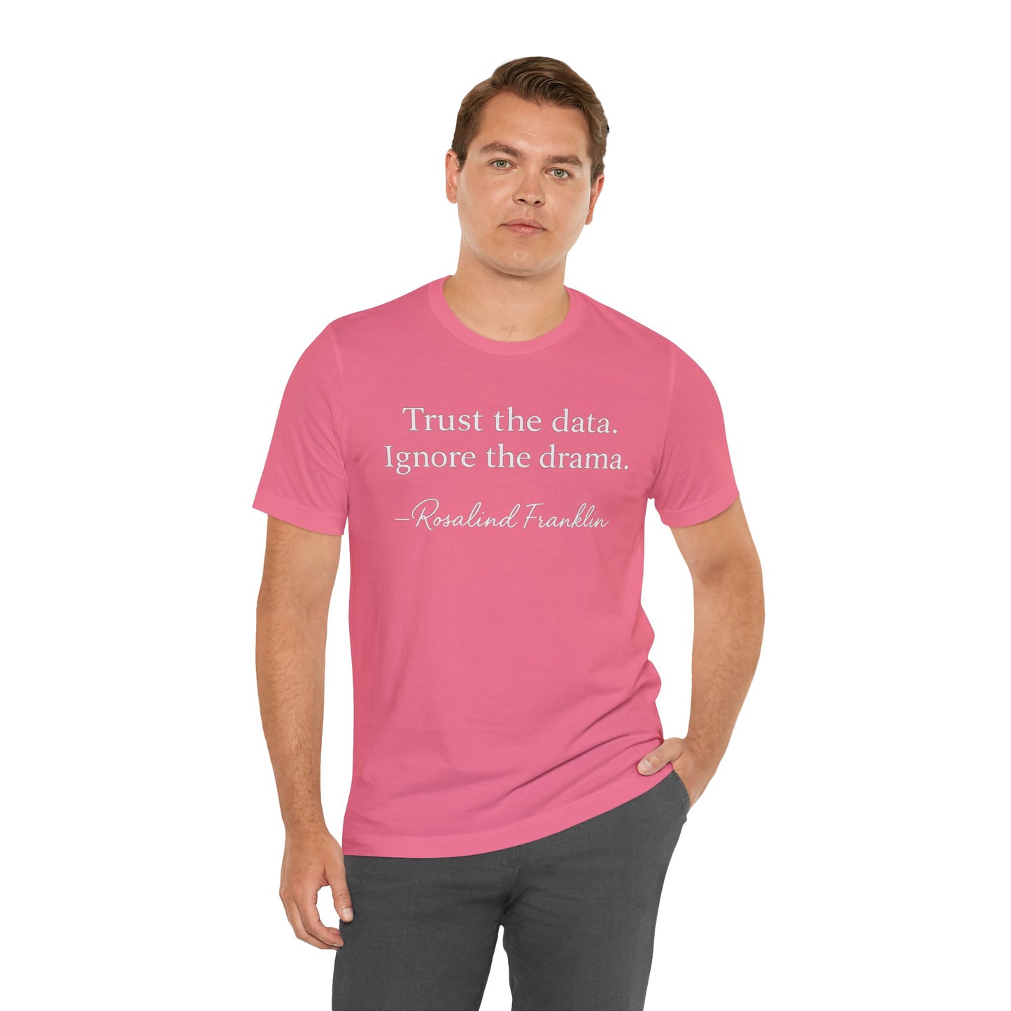 Trust the Data Not the Drama Rosalind Franklin Quote - T-Shirt | STEM | Roly Poly Print