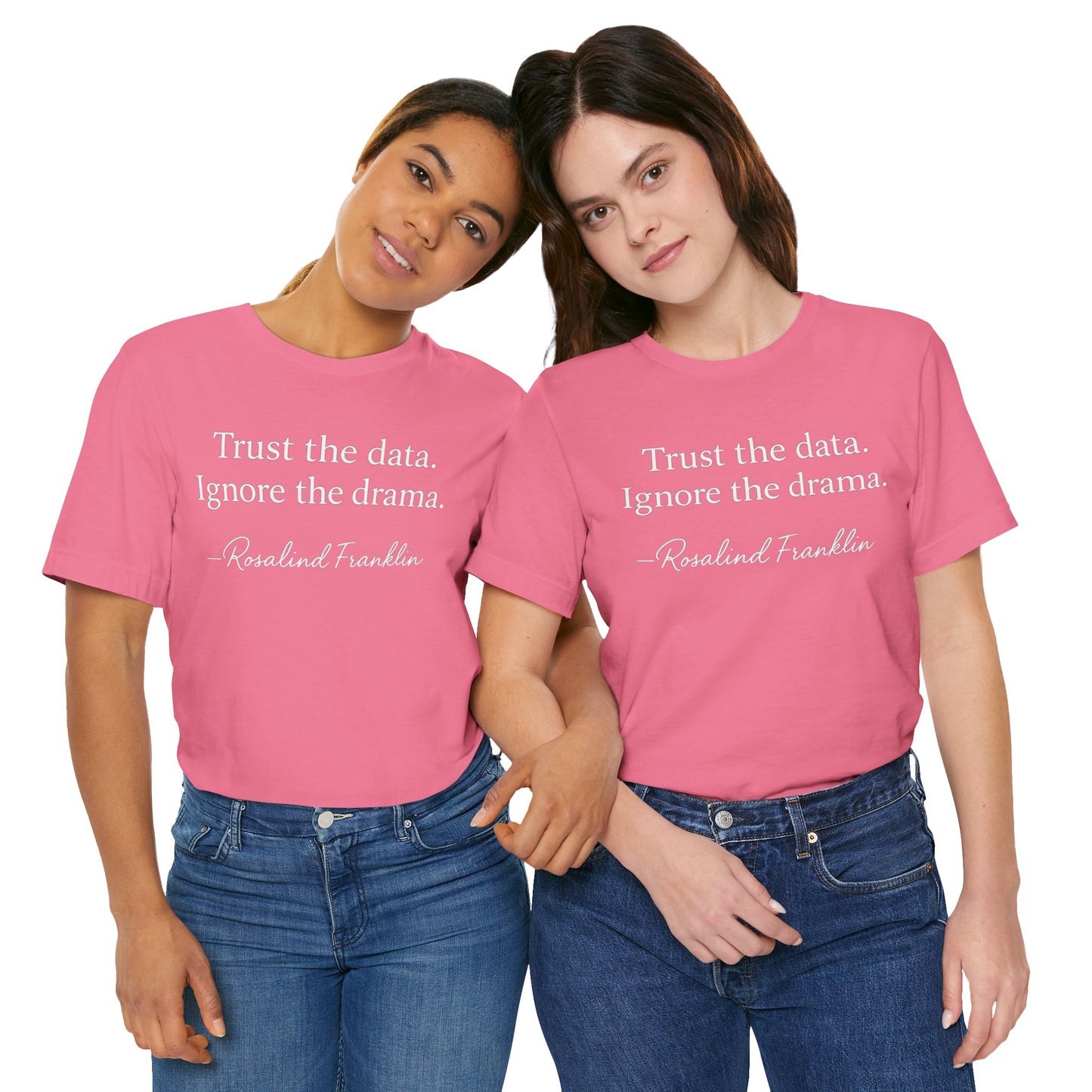 Trust the Data Not the Drama Rosalind Franklin Quote - T-Shirt | STEM | Roly Poly Print