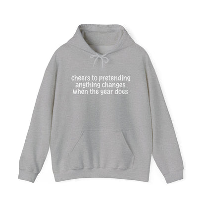 Cheers to Pretending Anything Changes When the New Year Does - New Year Hoodie | Holiday | Roly Poly Print