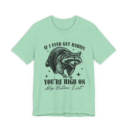 If I Ever Get Rabies You’re High On My Biten' List Raccoon - T-shirt | Funny & Sarcastic | Roly Poly Print