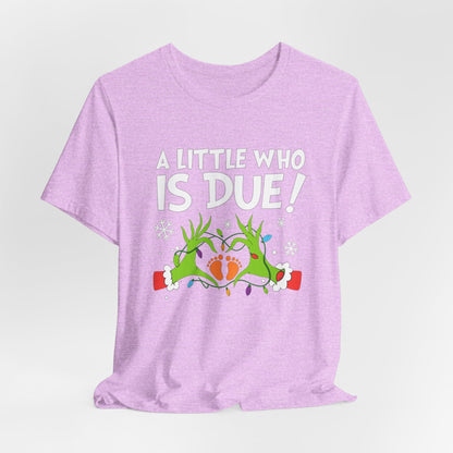 A Little Who is Due with Grinch - Christmas T-Shirt | Holiday | Roly Poly Print