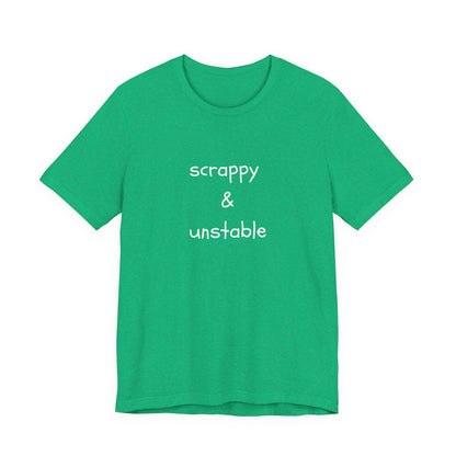 Scrappy & Unstable Text - T-Shirt | Sarcasm | Roly Poly Print