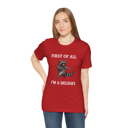 First of All, I'm a Delight Raccoon - T-Shirt | Pets and Animals | Roly Poly Print