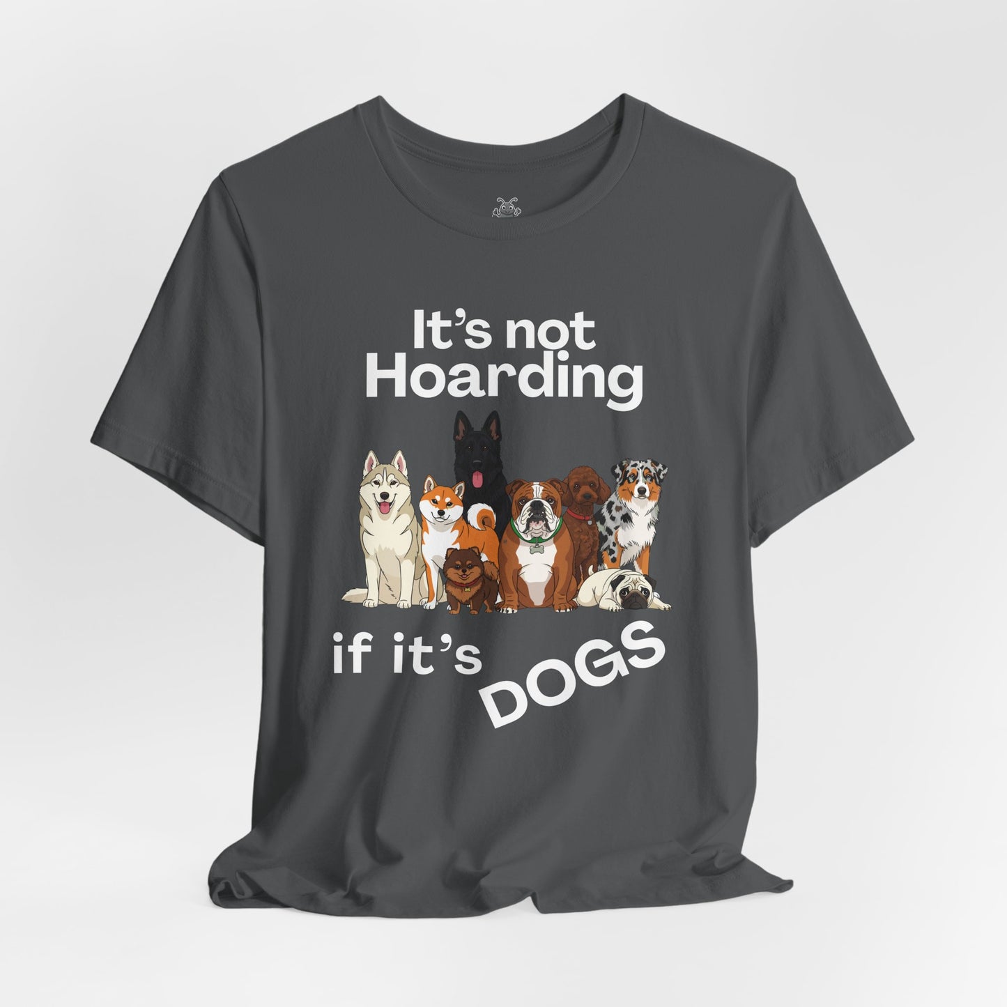 It's Not Hoarding If It's Dogs - T‑Shirt | Pets and Animals | Roly Poly Print