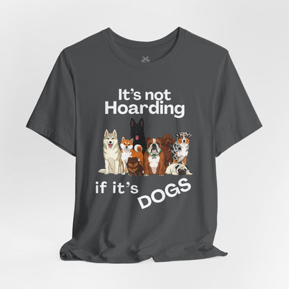 It's Not Hoarding If It's Dogs - T‑Shirt | Pets and Animals | Roly Poly Print