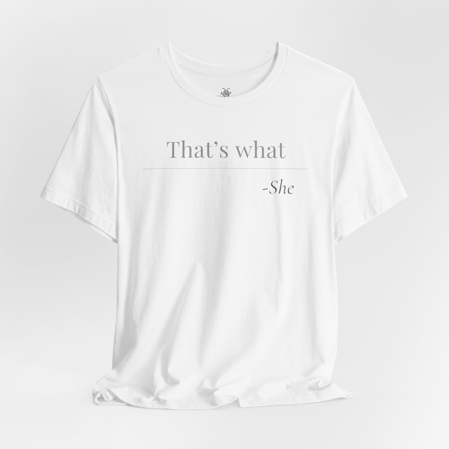 That's What She Said - Quote T-Shirt | Funny and Sarcastic | Roly Poly Print