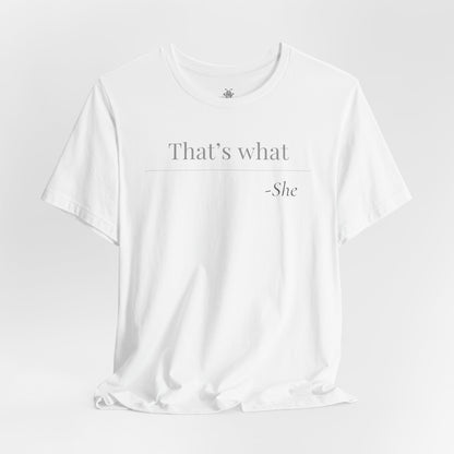 That's What She Said - Quote T-Shirt | Funny and Sarcastic | Roly Poly Print