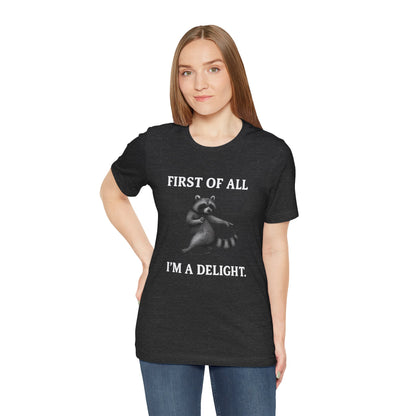 First of All, I'm a Delight Raccoon - T-Shirt | Pets and Animals | Roly Poly Print