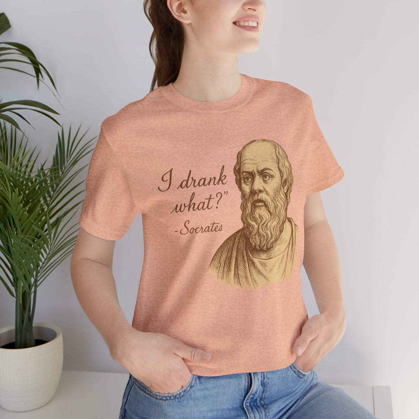 I Drank What? Socrates Quote - T-shirt | Funny & Sarcastic | Roly Poly Print