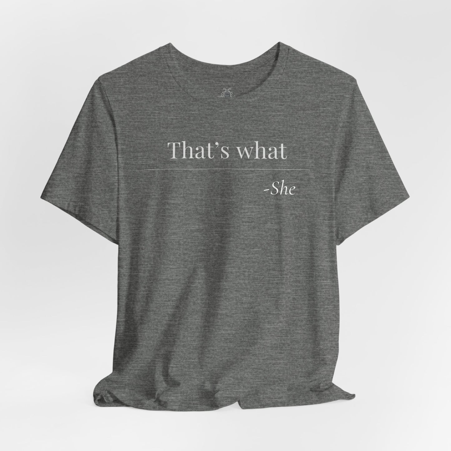 That's What She Said - Quote T-Shirt | Funny and Sarcastic | Roly Poly Print