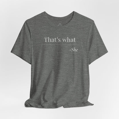 That's What She Said - Quote T-Shirt | Funny and Sarcastic | Roly Poly Print