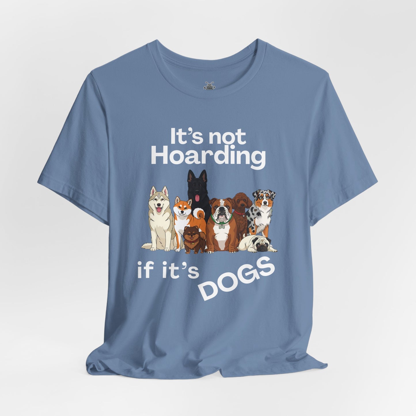 It's Not Hoarding If It's Dogs - T‑Shirt | Pets and Animals | Roly Poly Print