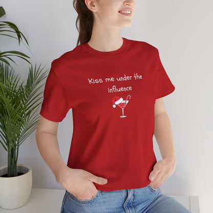 Kiss Me Under the Influence - Christmas T-Shirt | Holiday | Roly Poly Print