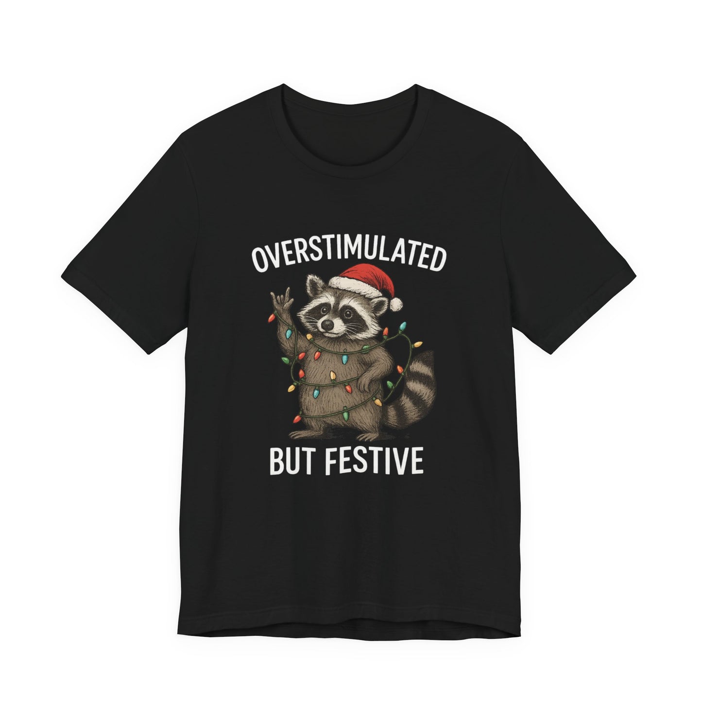 Overstimulated but Festive Raccoon - Christmas T-Shirt | Holiday | Roly Poly Print