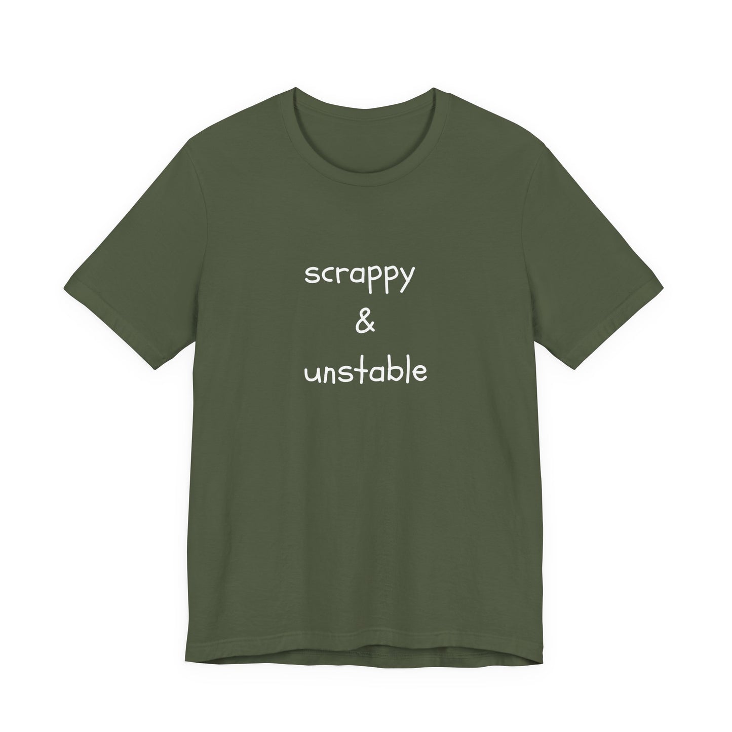 Scrappy & Unstable Text - T-Shirt | Sarcasm | Roly Poly Print